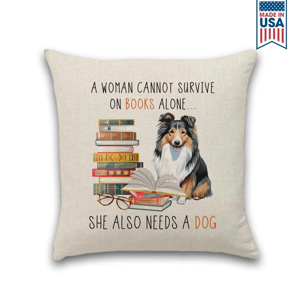 A Woman Cannot Survive On Books Alone She Also Needs A Sheltie Retriever Dog Book Lovers Gift PIL347