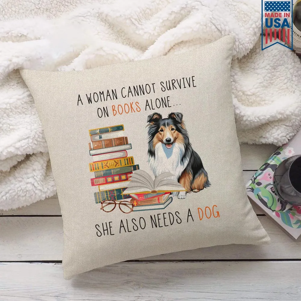 A Woman Cannot Survive On Books Alone She Also Needs A Sheltie Retriever Dog Book Lovers Gift PIL347