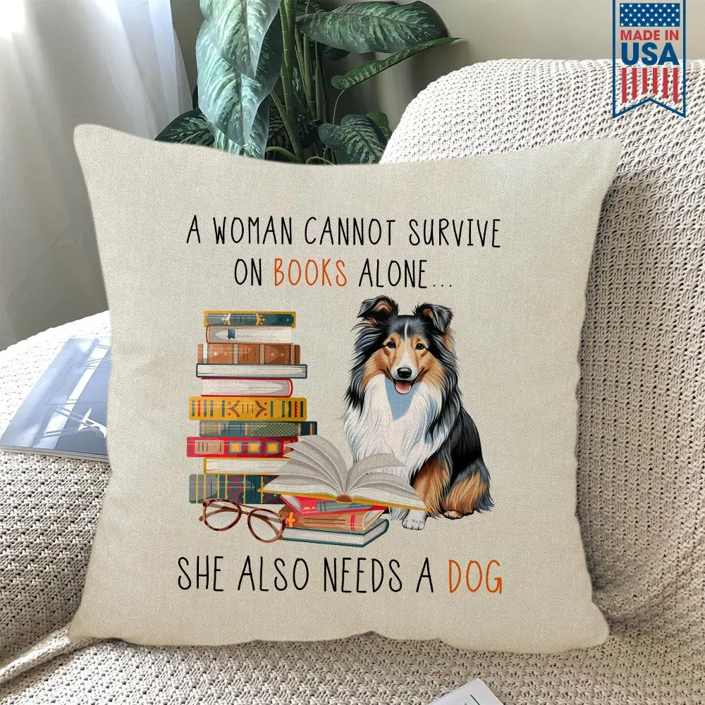 A Woman Cannot Survive On Books Alone She Also Needs A Sheltie Retriever Dog Book Lovers Gift PIL347