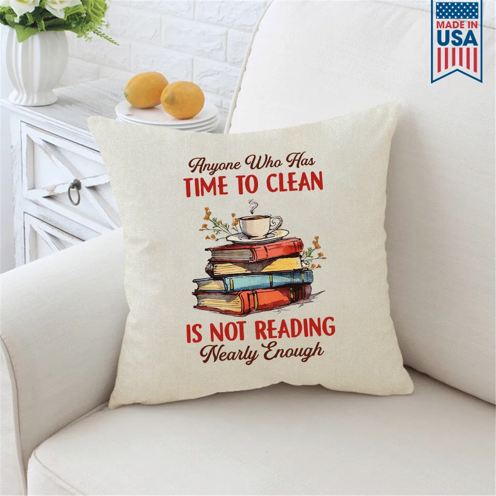 Anyone Who Has Time To Clean Is Not Reading Nearly Enough Book Lovers Gift PIL311