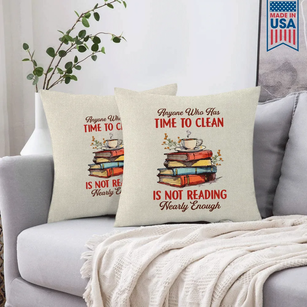 Anyone Who Has Time To Clean Is Not Reading Nearly Enough Book Lovers Gift PIL311