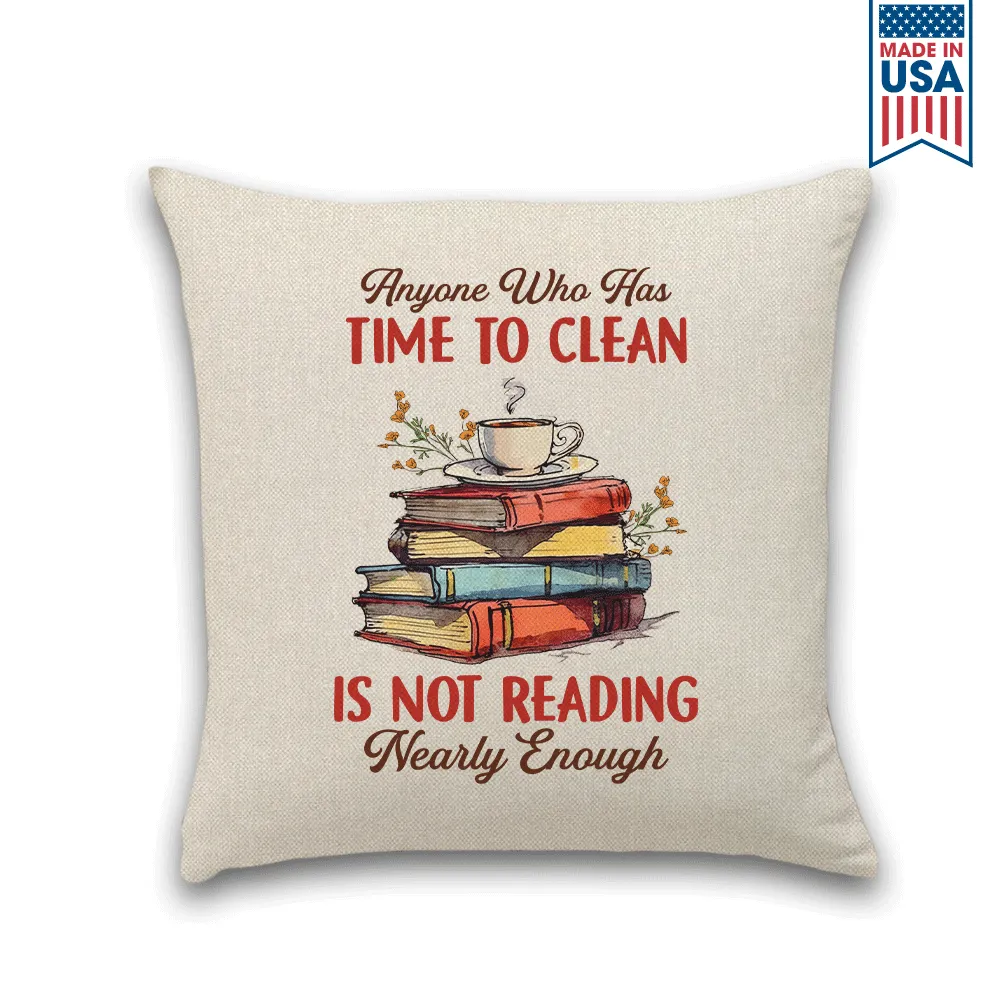 Anyone Who Has Time To Clean Is Not Reading Nearly Enough Book Lovers Gift PIL311