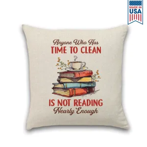 Anyone Who Has Time To Clean Is Not Reading Nearly Enough Book Lovers Gift PIL311